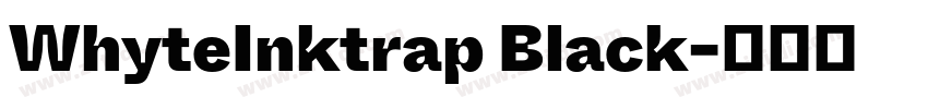 WhyteInktrap Black字体转换